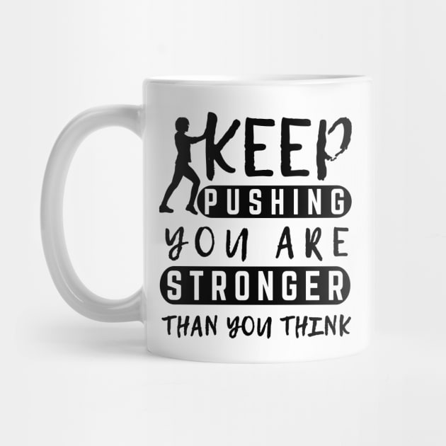 Keep Pushing You are Stronger Than You Think Motivational Female by MotleyRidge